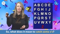 ພາສາອັງກິດ ໃນນຶ່ງນາທີ, “Catch some Zs” ແປວ່າ “ໄປນອນ”