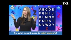 ພາສາອັງກິດ ໃນນຶ່ງນາທີ, “Catch some Zs” ແປວ່າ “ໄປນອນກ່ອນ”